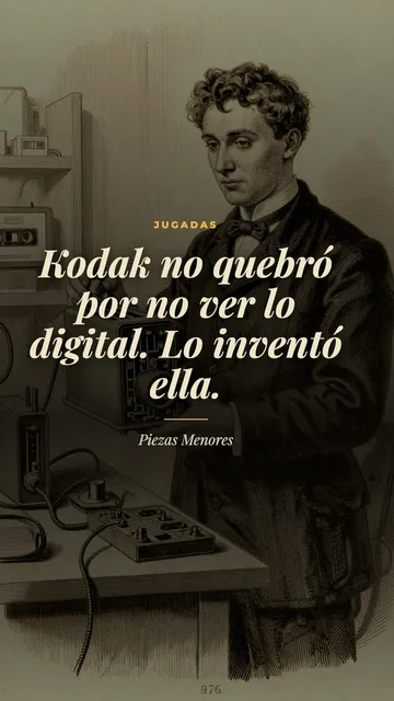 Portada de la pieza 4: Kodak no quebró por no ver lo digital. Lo inventó ella.